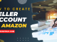 how to create seller account on amazon